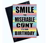 Funny Rude Birthday Cards Smile Miserable C*nt Joke Cheeky Novelty Card PC1033