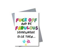 Funny Rude Fabulous Card - F*ck Off and Be Fabulous Somewhere Else - Sarcastic Humour Rainbow LGBT Leaving Card for Friend, Her, Him - 5x7 with Envelope JBS63