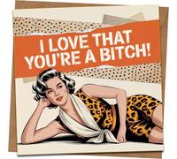 Funny Rude Greeting Card - I Love That You’re a Bitch - Retro Pop Art Leopard Design, Blank Inside, 145mm x 145mm, Best Friend Birthday or Galentine’s, Includes Kraft Envelope