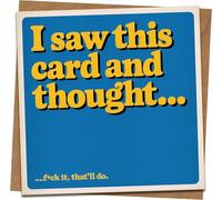 Funny Rude Greeting Card - “I Saw This Card and Thought… F*ck It, That’ll Do” - 145mm x 145mm Square - Blank Inside - Blue & Yellow - Includes Kraft Envelope - Birthday, Anniversary, Any Occasion