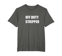 Funny Rude Joke Off Duty Stripper Cheeky Naughty T-Shirt