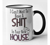 Funny Rude New House Mug - I Cant Wait to Have a Shit in Your New House Mug (Black)