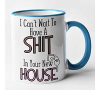 Funny Rude New House Mug - I Cant Wait to Have a Shit in Your New House Mug (Blue)