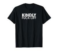 Funny Rude Sarcastic Adult Humor, Kindly F-ck Off Sarcastic T-Shirt