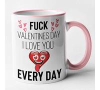 Funny Rudse Valentines Day - Fuck Valentines Day.. I Love You Every Day (Pink)