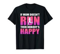 Funny Running If Mom Doesn't Run Nobody's Happy Quote Humor T-Shirt