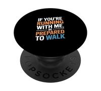Funny Running Saying If You're Running With Me Be Prepared T PopSockets Adhesive PopGrip