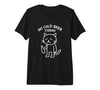 Funny Sad Cat Meme No Cold Beer Today Drinking Party Lover Premium T-Shirt