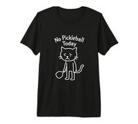 Funny Sad Cat Meme No Pickleball Today Sports Player Lover Premium T-Shirt