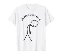 Funny Sad Stick Man with No Zest. Just Rest. T-Shirt