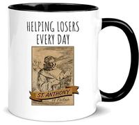 Funny Saint Anthony Mug - Helping Losers Every Day - Sarcastic Quote - 11oz Ceramic Tea Cup