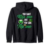 Funny Saint Patrick You Can't Kiss Me But You Can Tip Me Zip Hoodie