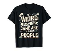 Funny Same Age As Old People Quote T-Shirt