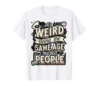 Funny Same Age As Old People Quote T-Shirt