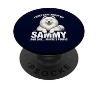 Funny Samoyed I Only Care About My Sammy Maybe 3 People PopSockets Adhesive PopGrip