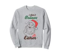Funny Santa I Don’t Believe in You Either Christmas Humor Sweatshirt