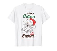 Funny Santa I Don’t Believe in You Either Christmas Humor T-Shirt