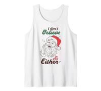Funny Santa I Don’t Believe in You Either Christmas Humor Tank Top