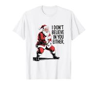 Funny Santa I Don't Believe in You Either Christmas Style T-Shirt