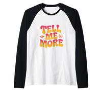 Funny Sarcasm Funny Text Quote for Funny People Tell Me More Raglan Baseball Tee