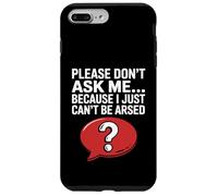 Funny Sarcasm Jokes For Men Don't Ask I Just Can't Be Arsed Case for iPhone 7 Plus/8 Plus