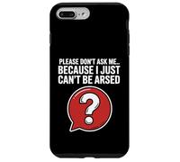Funny Sarcasm Jokes For Men Don't Ask I Just Can't Be Arsed Case for iPhone 7 Plus/8 Plus