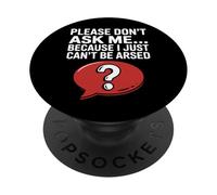 Funny Sarcasm Jokes For Men Don't Ask I Just Can't Be Arsed PopSockets Adhesive PopGrip