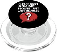 Funny Sarcasm Jokes For Men Don't Ask I Just Can't Be Arsed PopSockets PopGrip for MagSafe