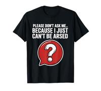 Funny Sarcasm Jokes for Men Don't Ask I Just Can't Be Arsed T-Shirt