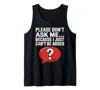 Funny Sarcasm Jokes for Men Don't Ask I Just Can't Be Arsed Tank Top