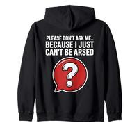 Funny Sarcasm Jokes For Men Don't Ask I Just Can't Be Arsed Zip Hoodie
