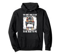 Funny Sarcasm Quotes You Don't Have To Die To Be Dead To Me Pullover Hoodie