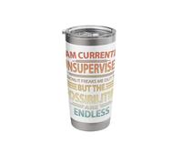 Funny Sarcasm Sarcastic Saying - I'm Currently Unsupervised Stainless Steel Insulated Tumbler