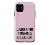 Funny Sarcasm T-Shirt - Lass Uns Stranger Stay Shirt Case for iPhone 11