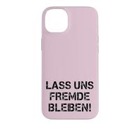 Funny Sarcasm T-Shirt - Lass Uns Stranger Stay Shirt Case for iPhone 14 Plus