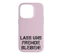 Funny Sarcasm T-Shirt - Lass Uns Stranger Stay Shirt Case for iPhone 14 Pro