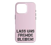 Funny Sarcasm T-Shirt - Lass Uns Stranger Stay Shirt Case for iPhone 16 Pro