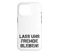 Funny Sarcasm T-Shirt - Lass Uns Stranger Stay Shirt Case for iPhone 16 Pro