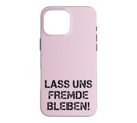 Funny Sarcasm T-Shirt - Lass Uns Stranger Stay Shirt Case for iPhone 16 Pro Max