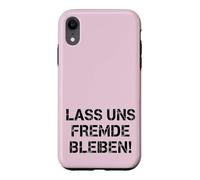 Funny Sarcasm T-Shirt - Lass Uns Stranger Stay Shirt Case for iPhone XR