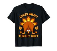 Funny Sarcasm Thanksgiving Guess What Turkey Butt Men Women T-Shirt