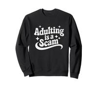 Funny Sarcastic Adulting Is a Scam Retro Style Sweatshirt