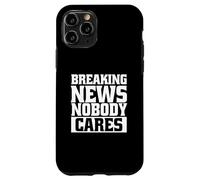 Funny Sarcastic Breaking News No One Cares Case for iPhone 11 Pro