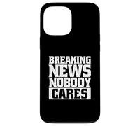 Funny Sarcastic Breaking News No One Cares Case for iPhone 13 Pro Max