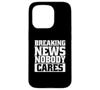 Funny Sarcastic Breaking News No One Cares Case for iPhone 15 Pro