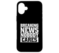 Funny Sarcastic Breaking News No One Cares Case for iPhone 16 Plus