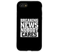 Funny Sarcastic Breaking News No One Cares Case for iPhone SE (2020) / 7/8