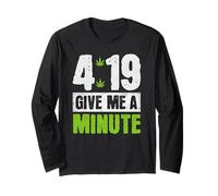 Funny Sarcastic Cannabis Weed 4:19 Give Me A Minute Long Sleeve T-Shirt