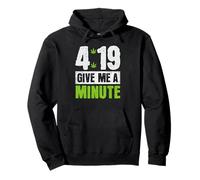 Funny Sarcastic Cannabis Weed 4:19 Give Me A Minute Pullover Hoodie