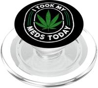 Funny Sarcastic Cannabis Weed I Took My Meds Today PopSockets PopGrip for MagSafe